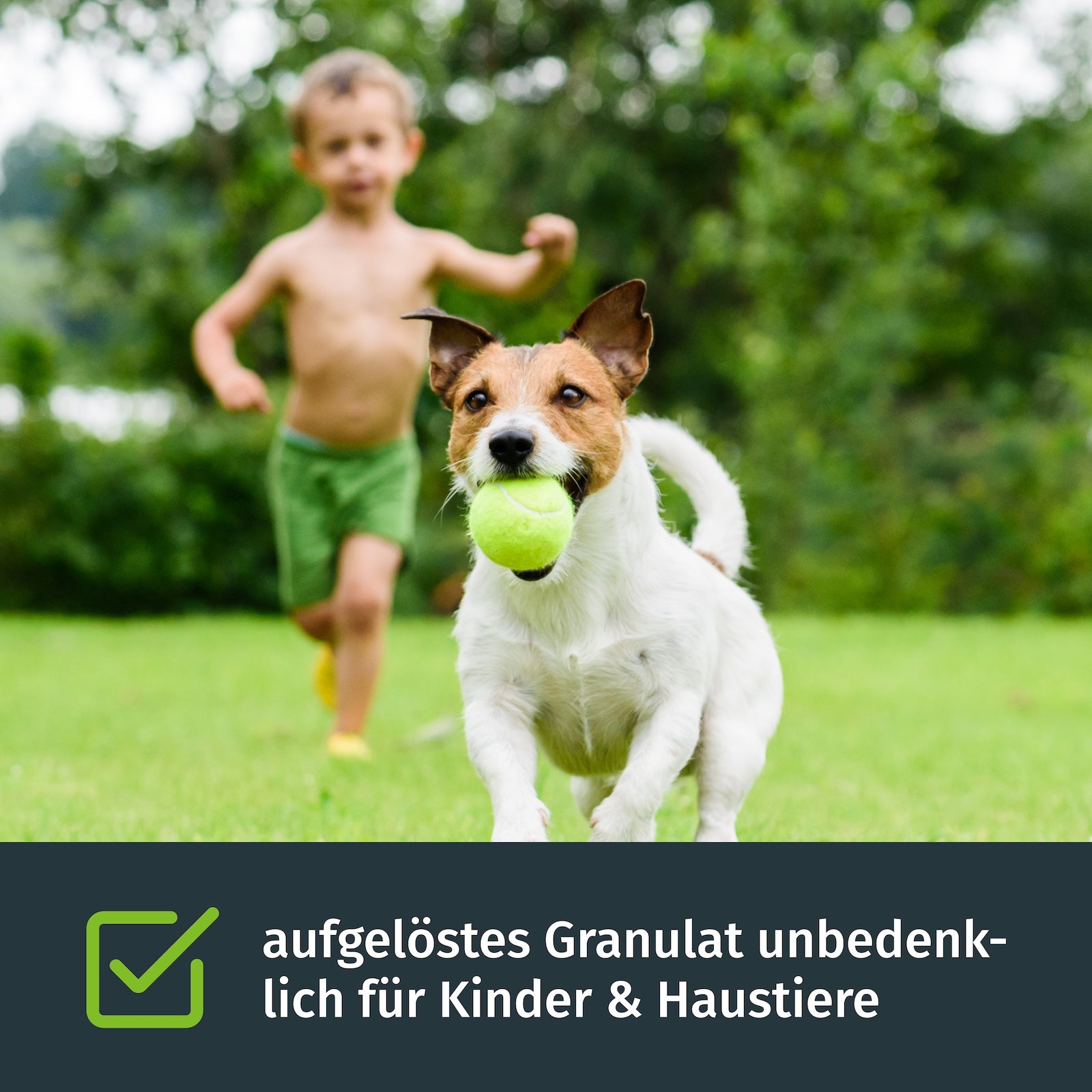 Aufgelöst unbedenklich für Kinder & Tiere